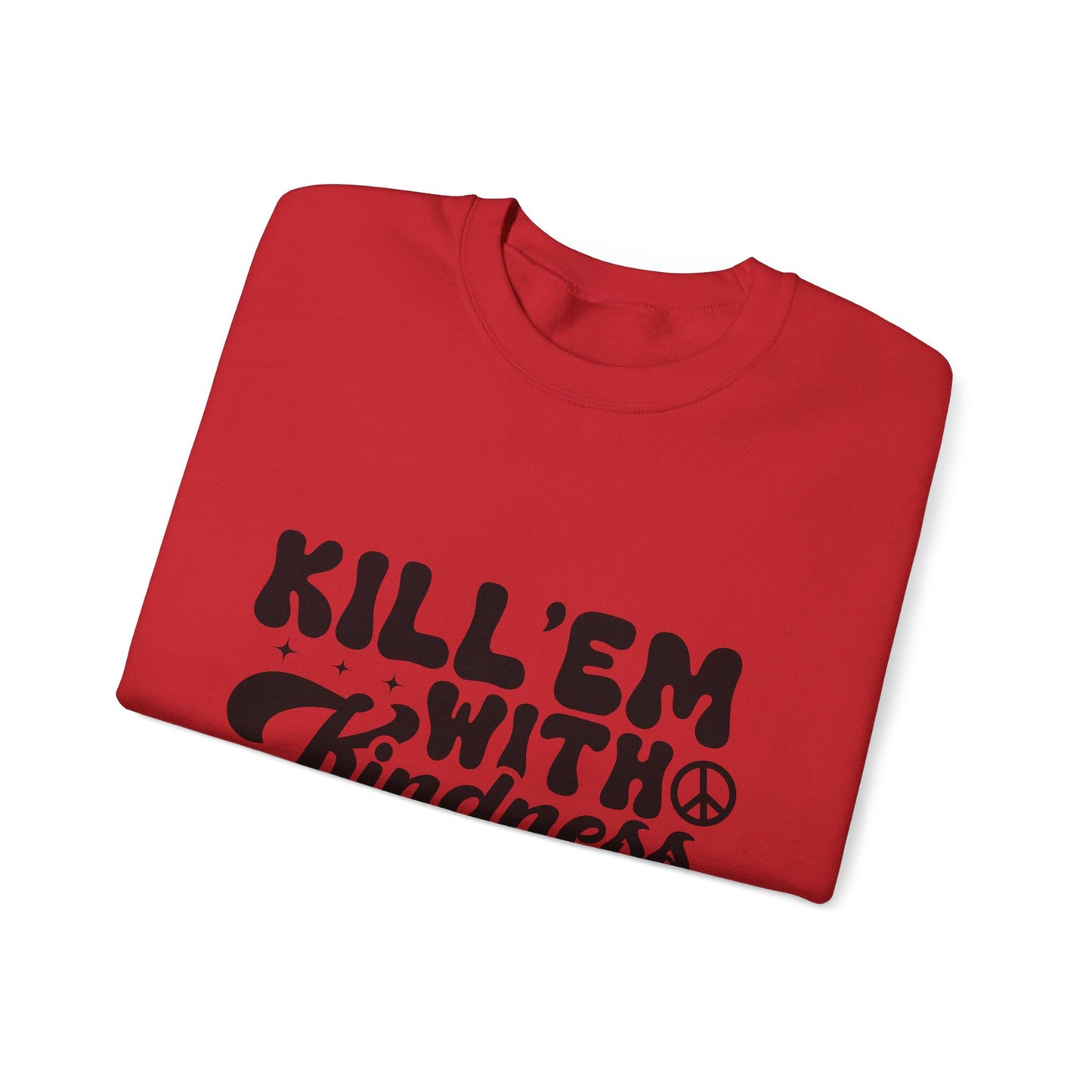 Kill'em With Kindness - Crewneck Sweatshirt