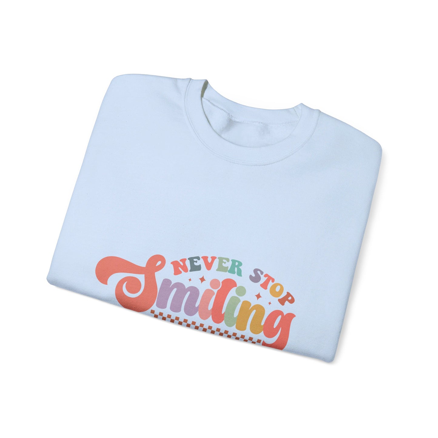 Never Stop Smiling - Sweatshirt