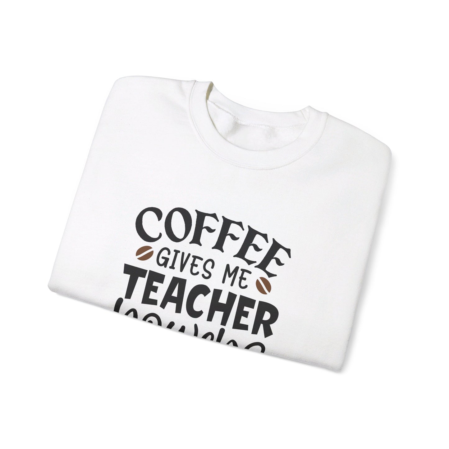 Coffee Gives Me Teacher Power - Sweatshirt