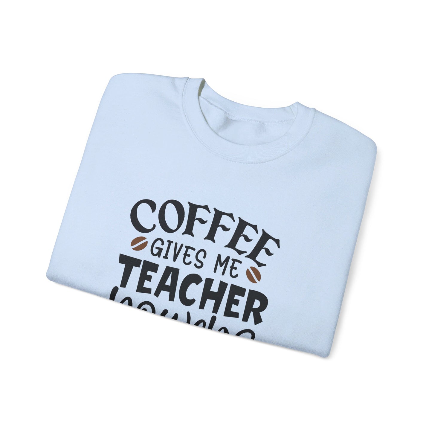 Coffee Gives Me Teacher Power - Sweatshirt