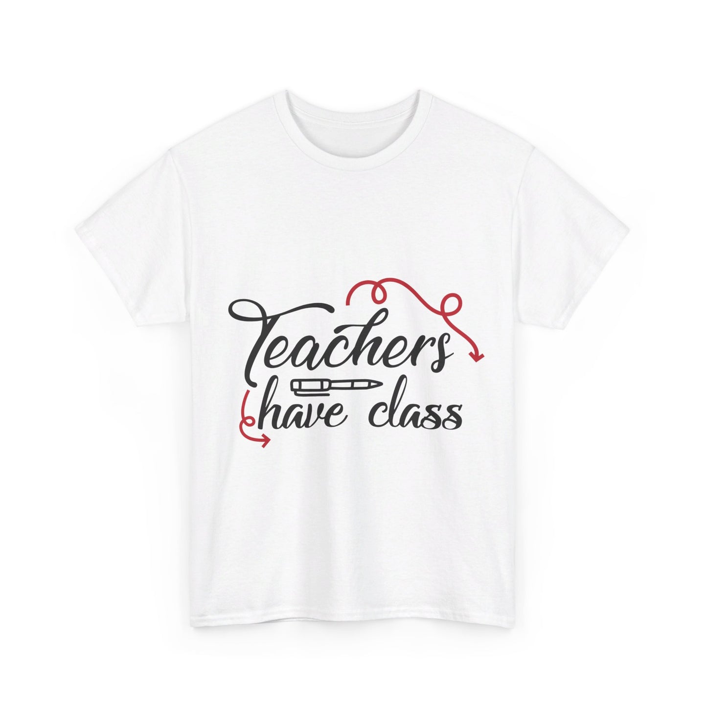 Teachers Have Class T-Shirt