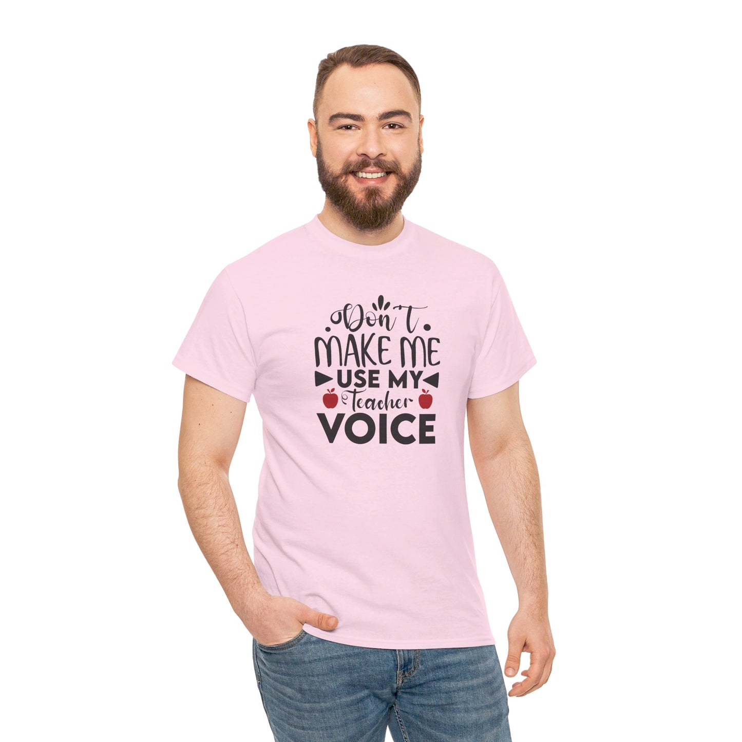Don't Make Me, Use My Teacher Voice - T-Shirt