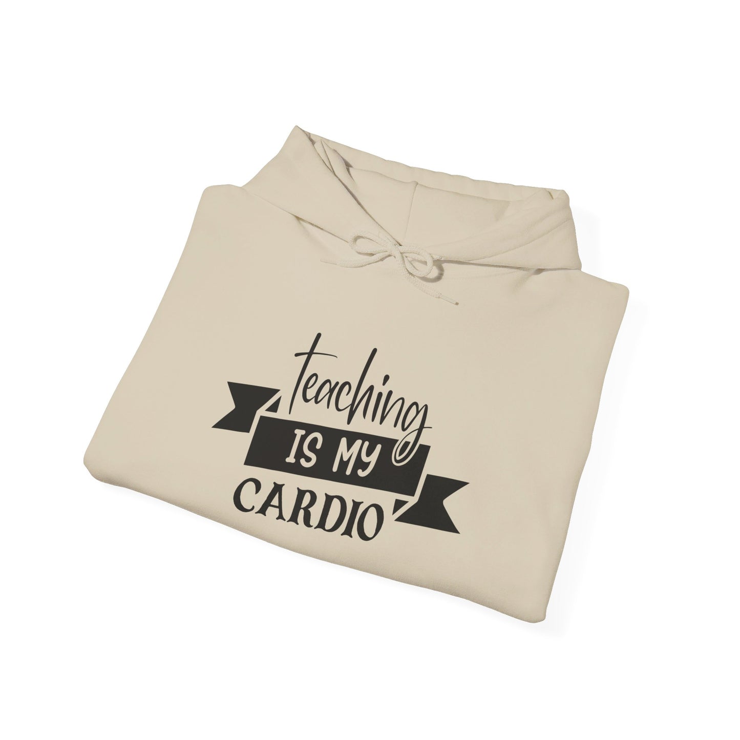 Teaching Is My Cardio - Hooded Sweatshirt