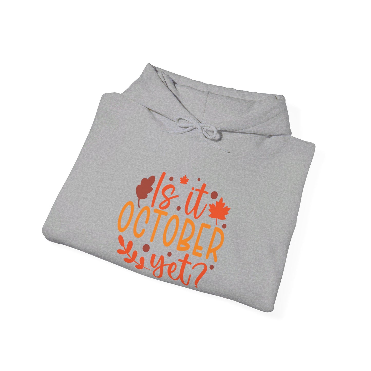 Excited for October, Is It Here - Hooded Sweatshirt