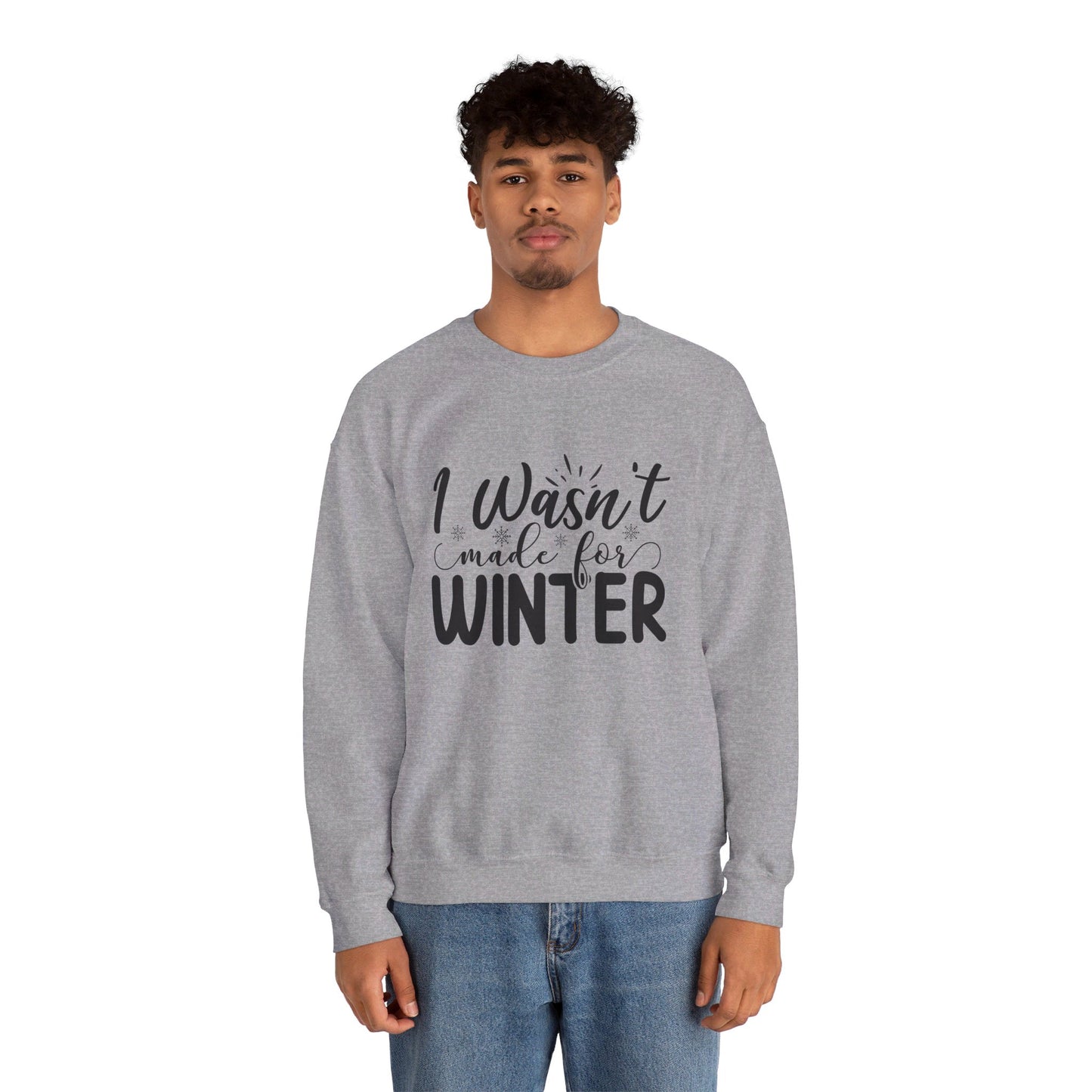 I Wasn't Made For Winter - Crewneck Sweatshirt