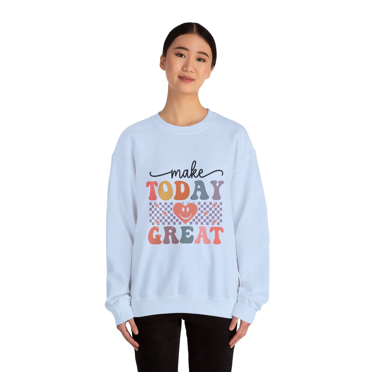 Make Today Great - Sweatshirt
