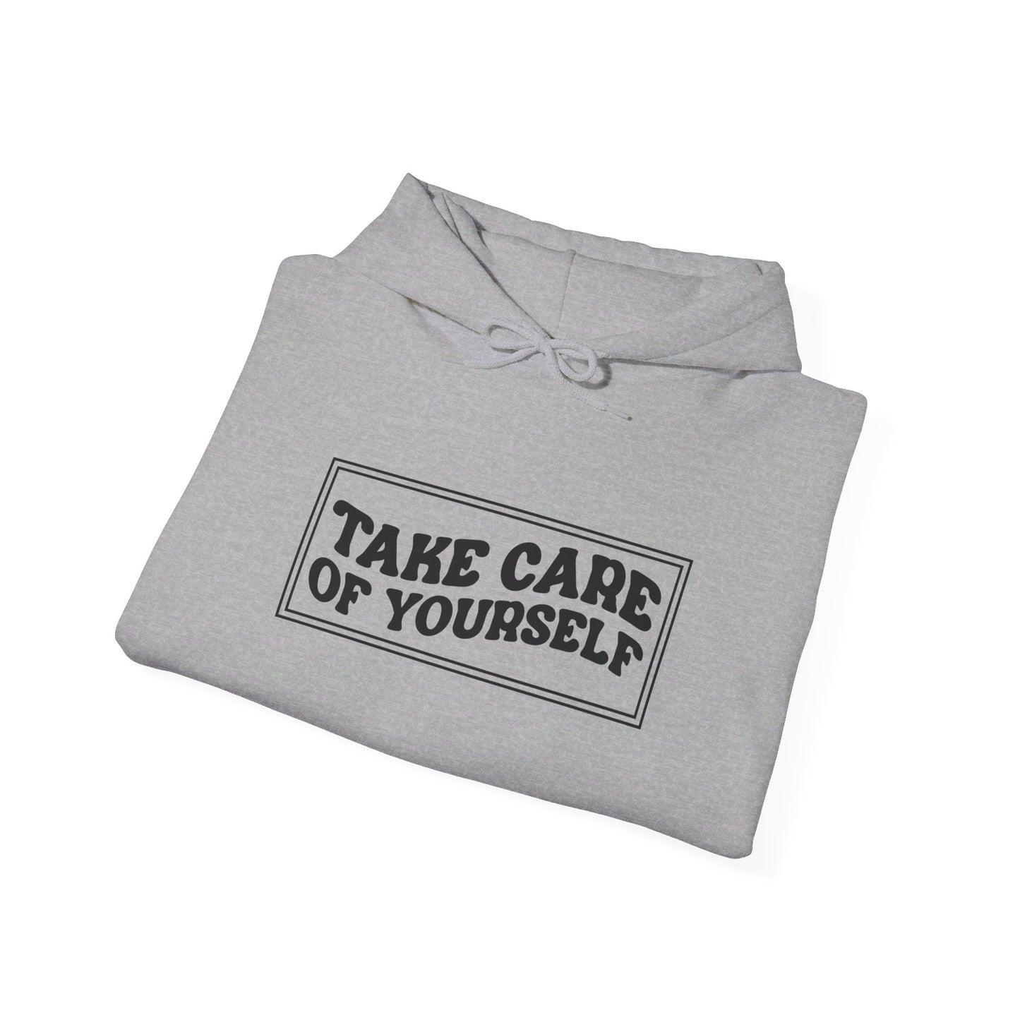 Take Care Of Yourself - Hooded Sweatshirt