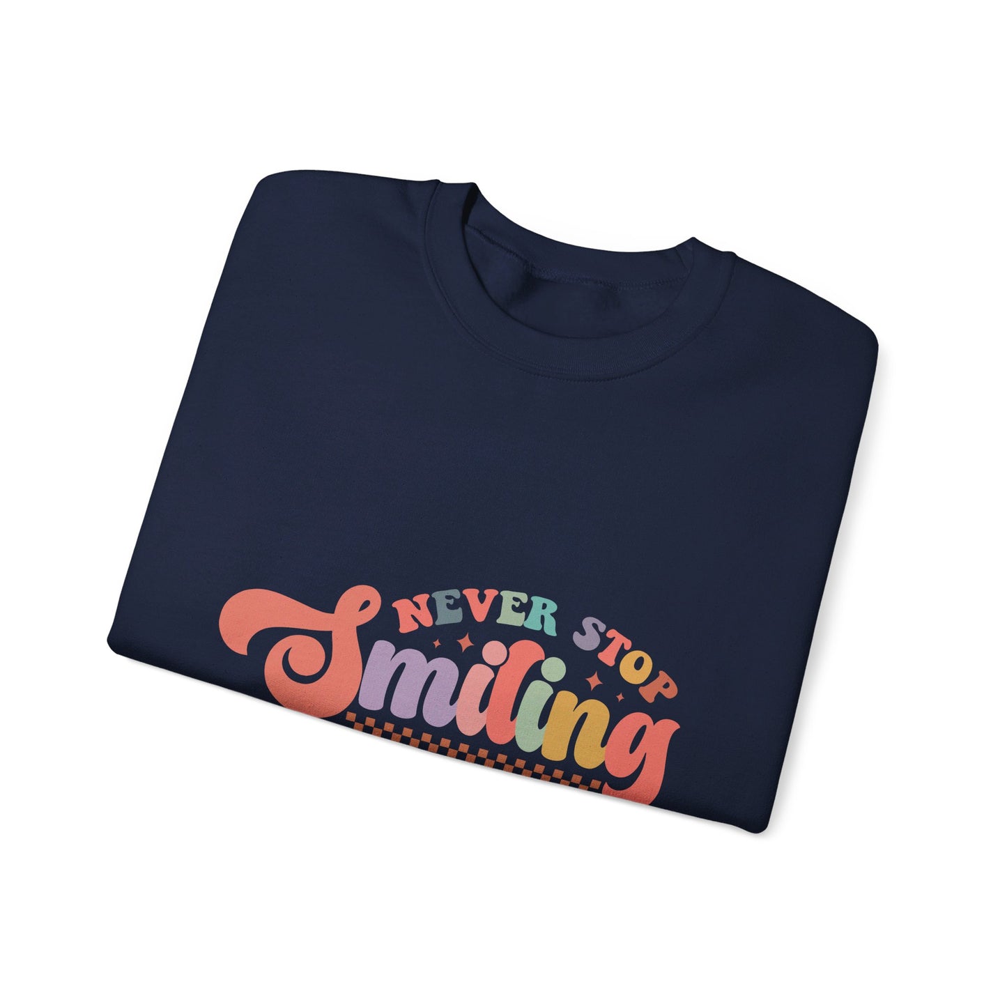 Never Stop Smiling - Sweatshirt