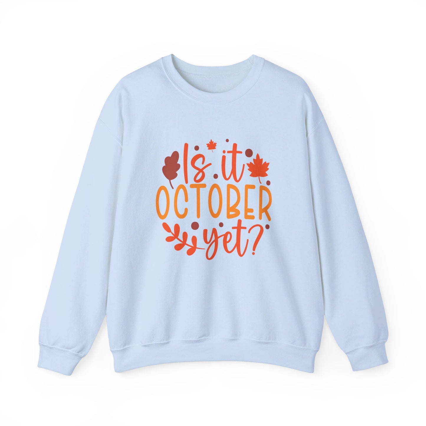 Is It October Yet - Crewneck Sweatshirt