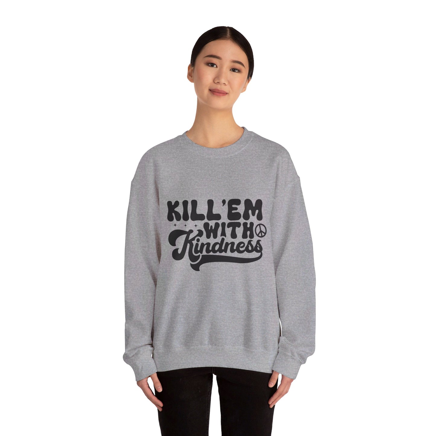 Kill'em With Kindness - Crewneck Sweatshirt