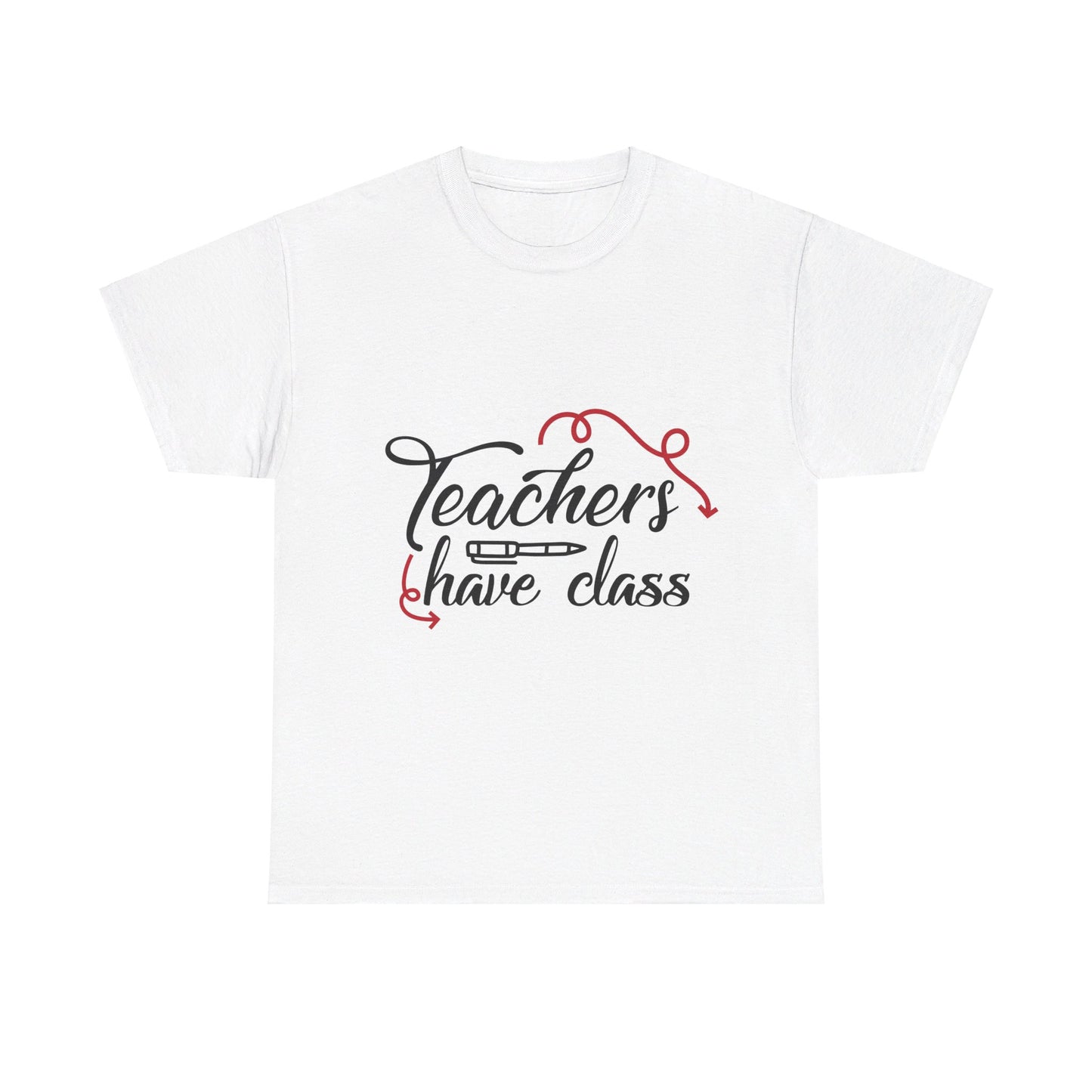 Teachers Have Class T-Shirt