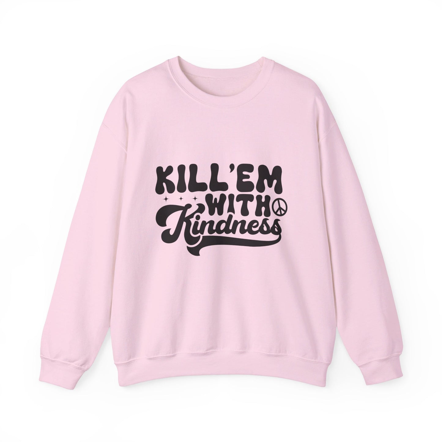 Kill'em With Kindness - Crewneck Sweatshirt