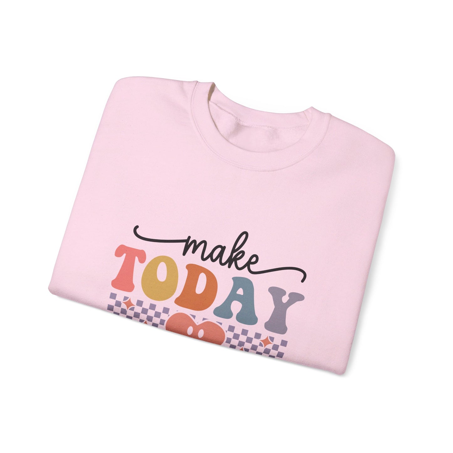 Make Today Great - Sweatshirt