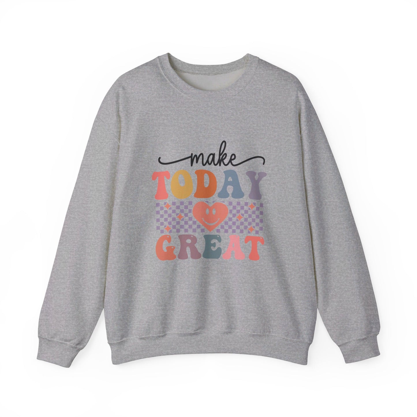 Make Today Great - Sweatshirt
