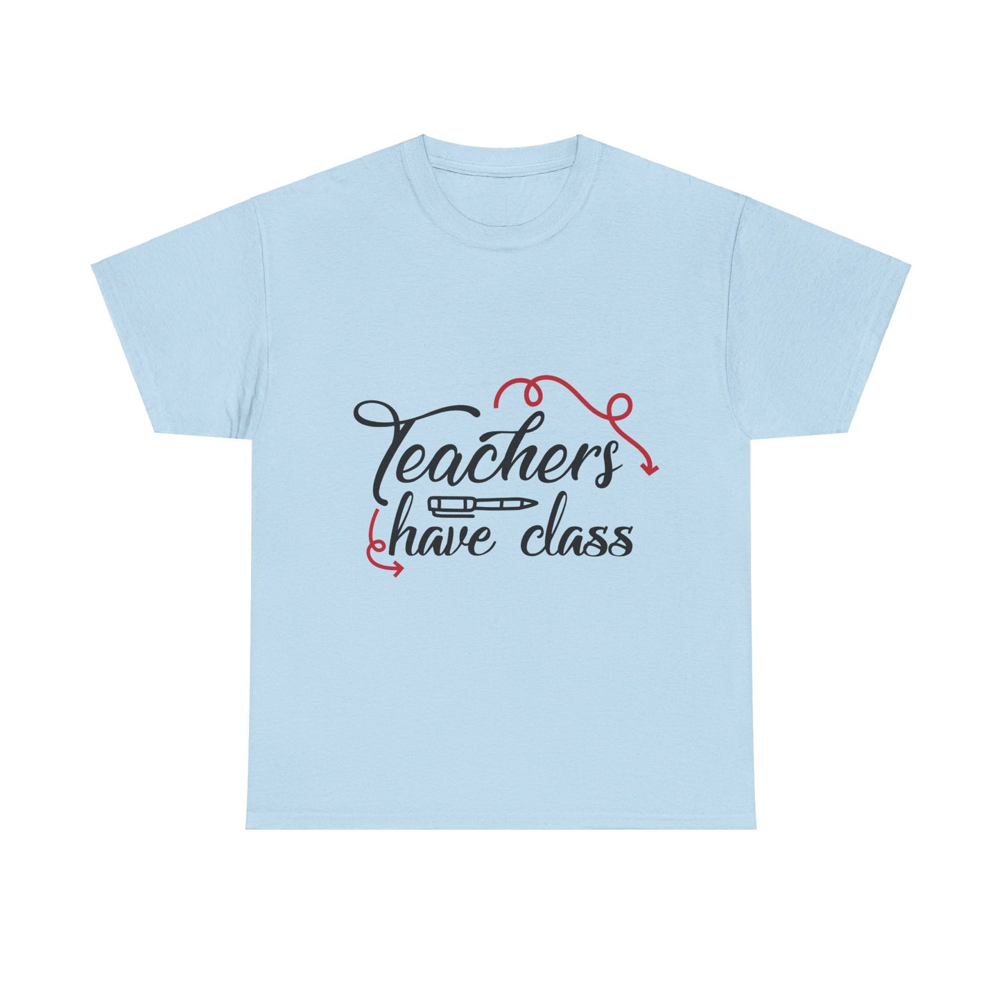 Teachers Have Class T-Shirt
