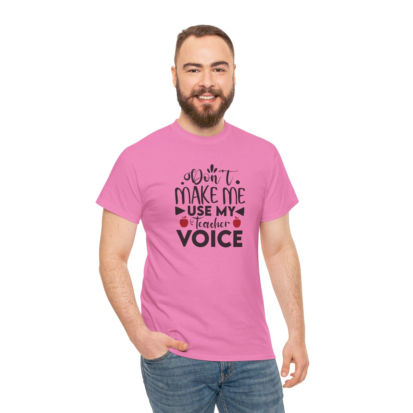 Don't Make Me, Use My Teacher Voice - T-Shirt