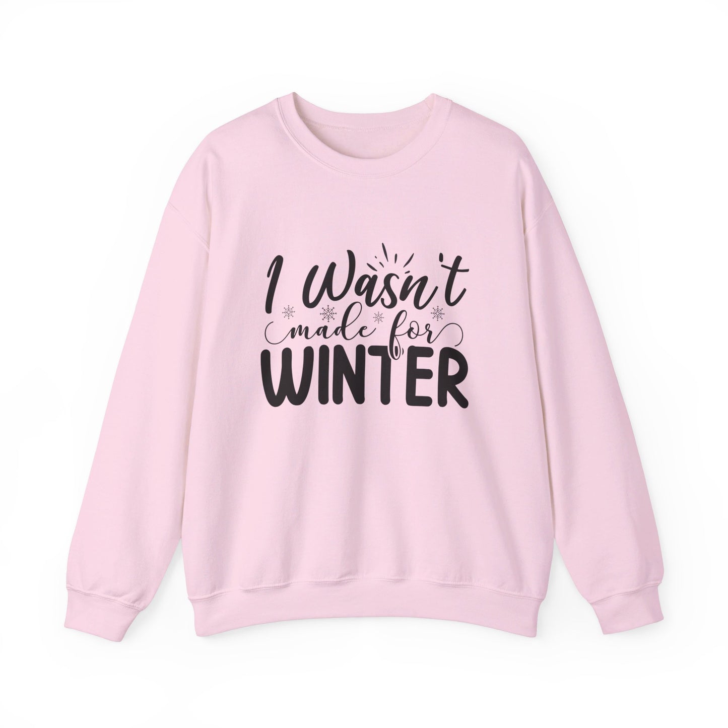I Wasn't Made For Winter - Crewneck Sweatshirt