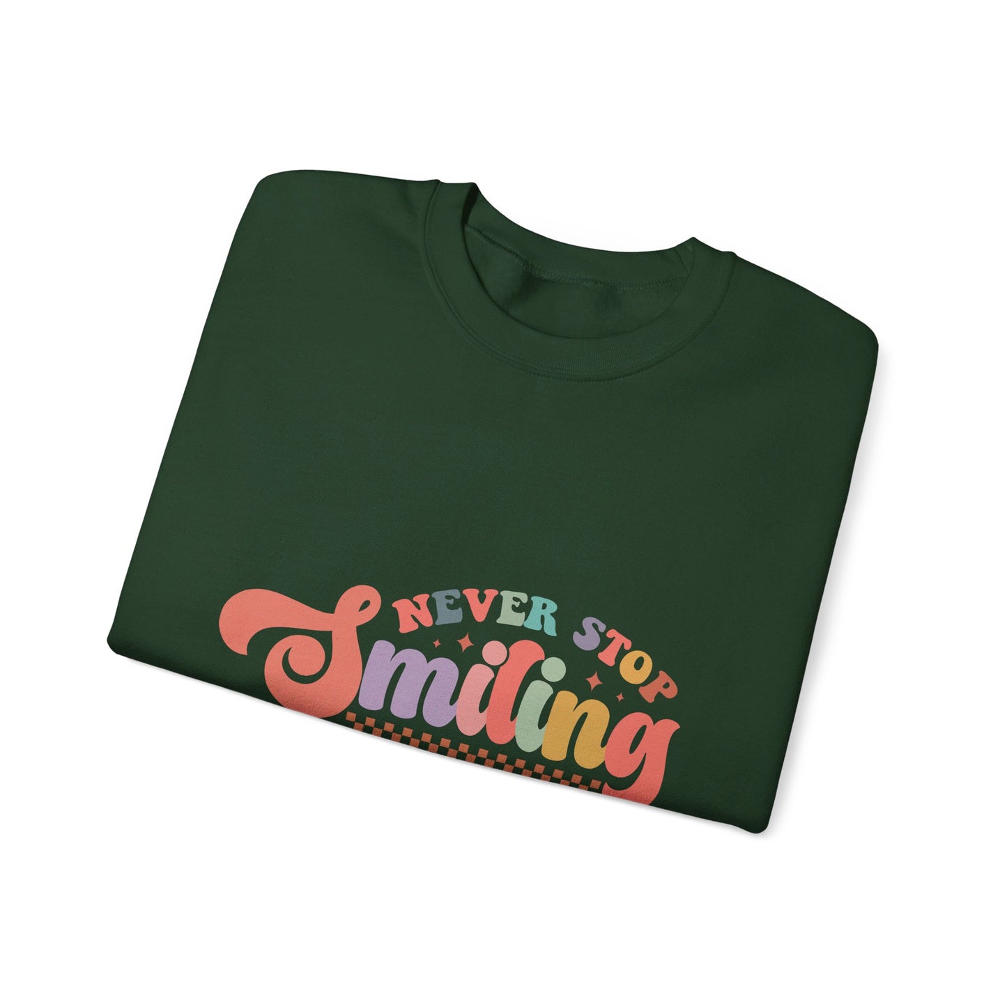 Never Stop Smiling - Sweatshirt