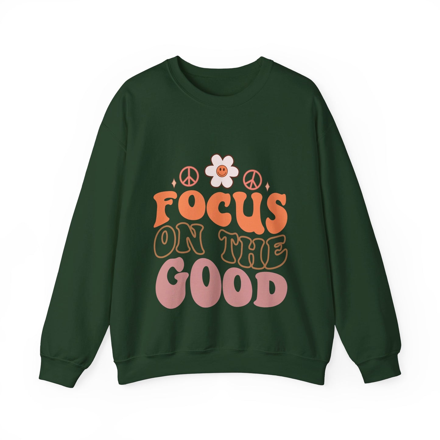 Focus On The Good - Sweatshirt