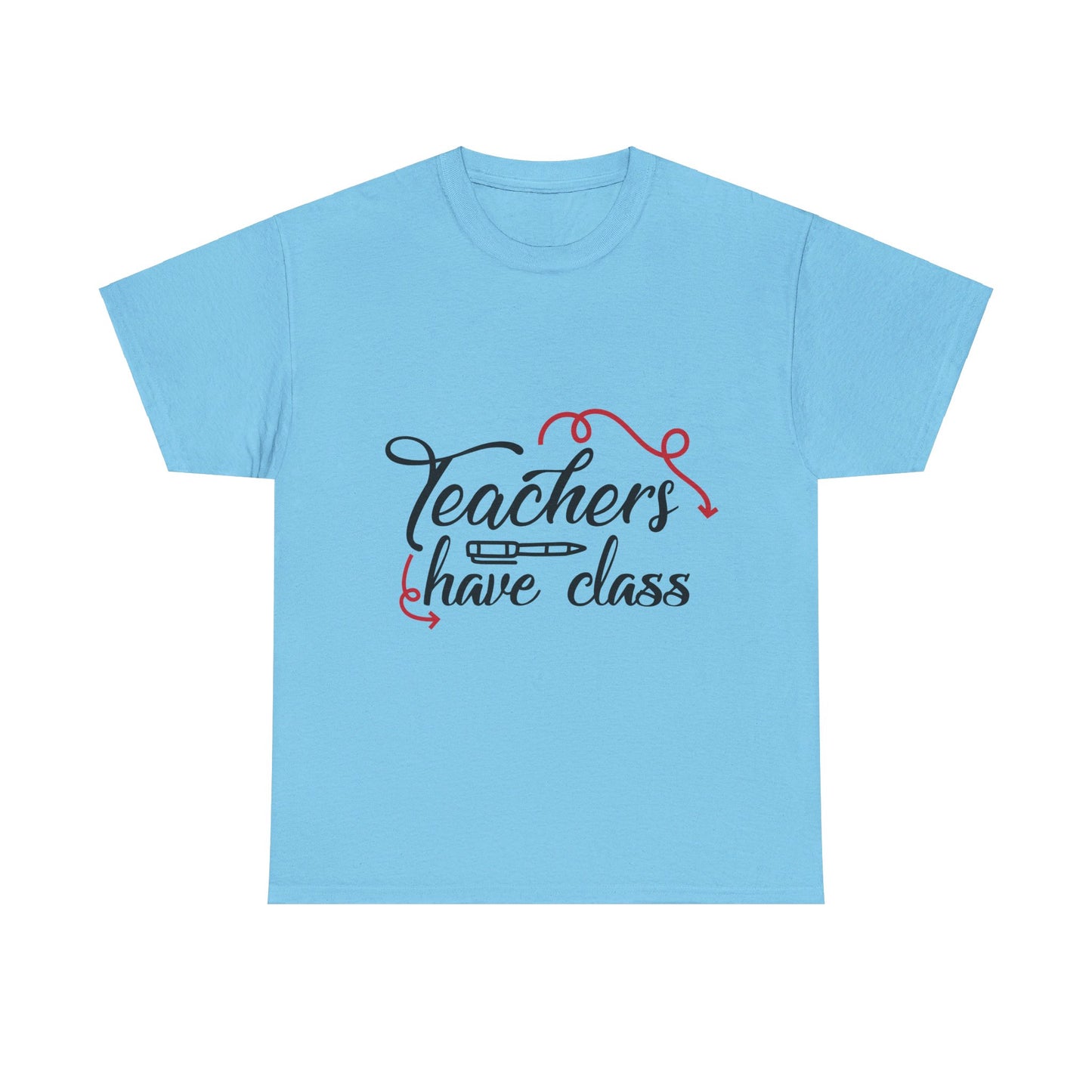 Teachers Have Class T-Shirt