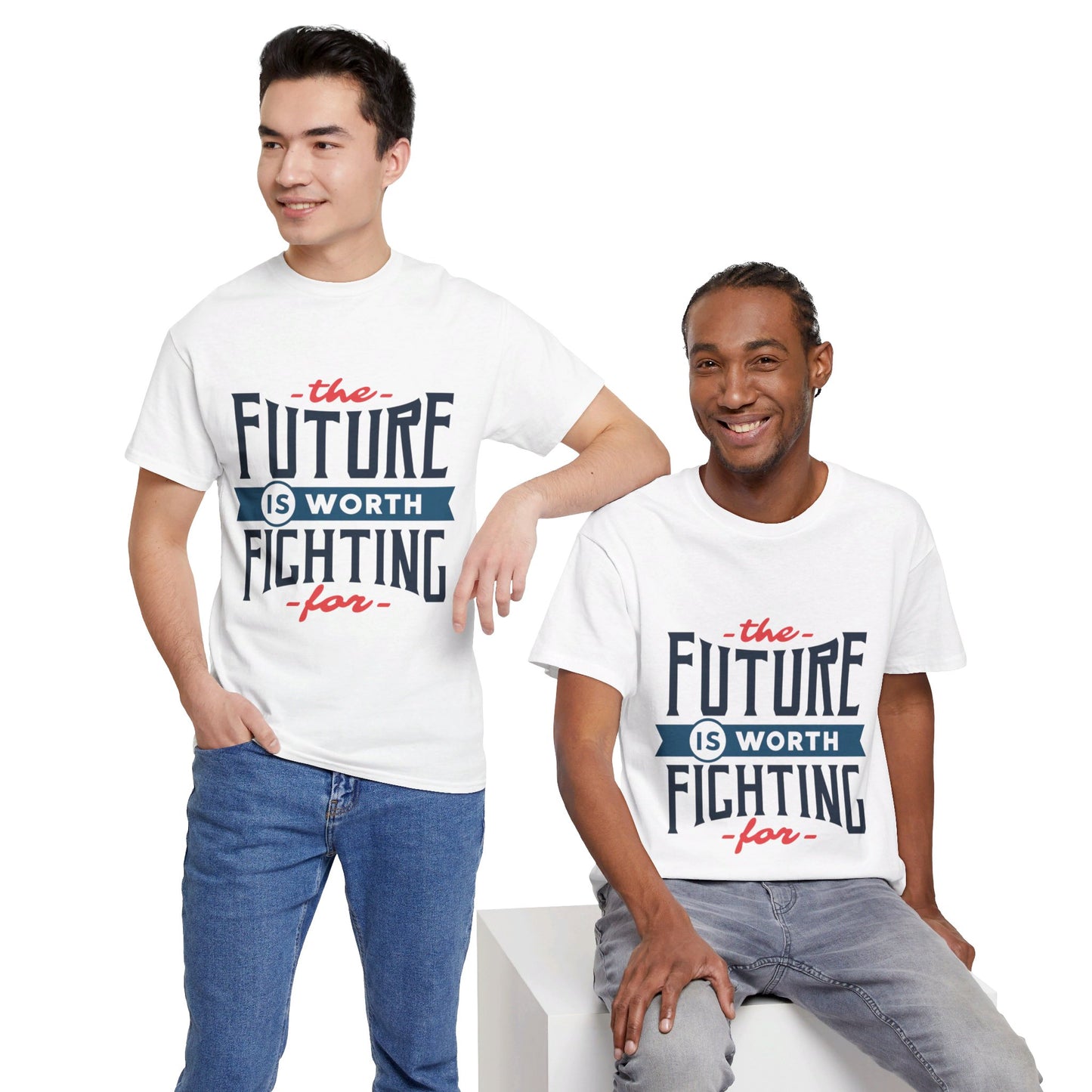 The Future is worth fighting for - T-Shirt