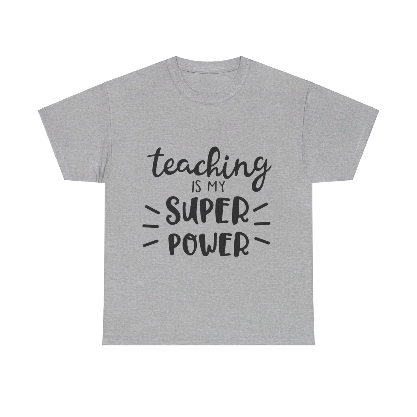 Teaching is My Super Power - T-Shirt