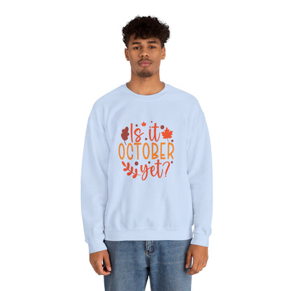 Is It October Yet - Sweatshirt