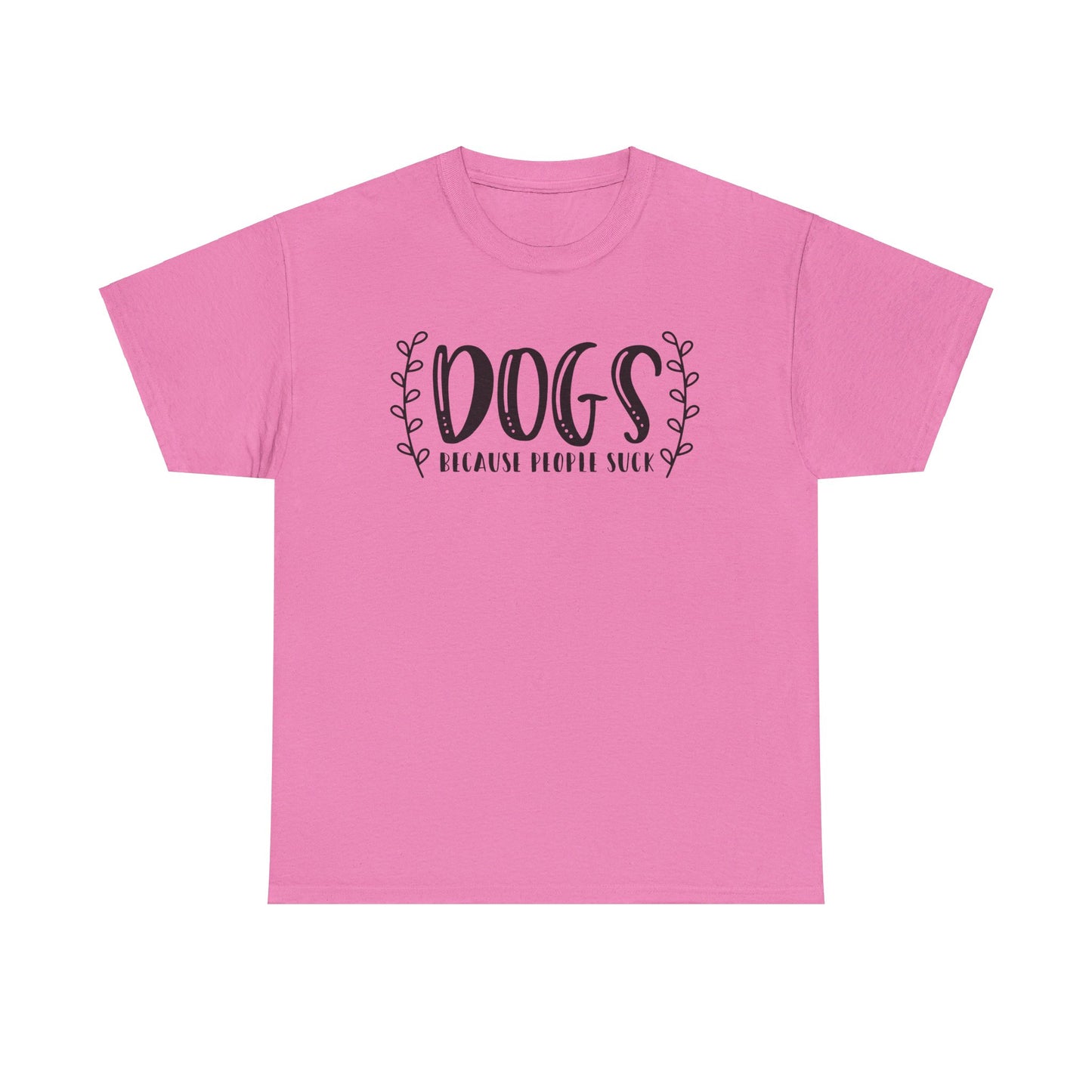 Dogs Because People Suck - T-Shirt