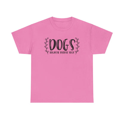 Dogs Because People Suck - T-Shirt