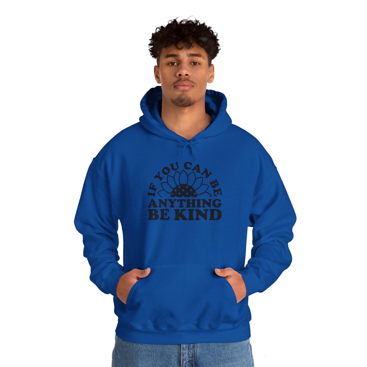 If You Can Be Anything Be Kind - Hooded Sweatshirt