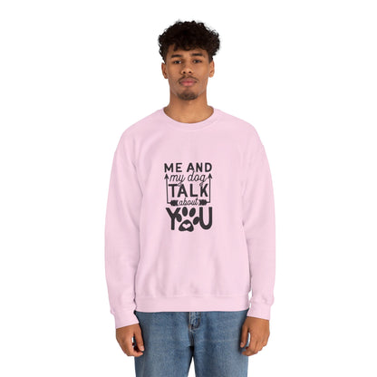 Me And My Dog Talk About You - Sweatshirt