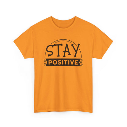 Stay Positive, Embrace Life - T-Shirt