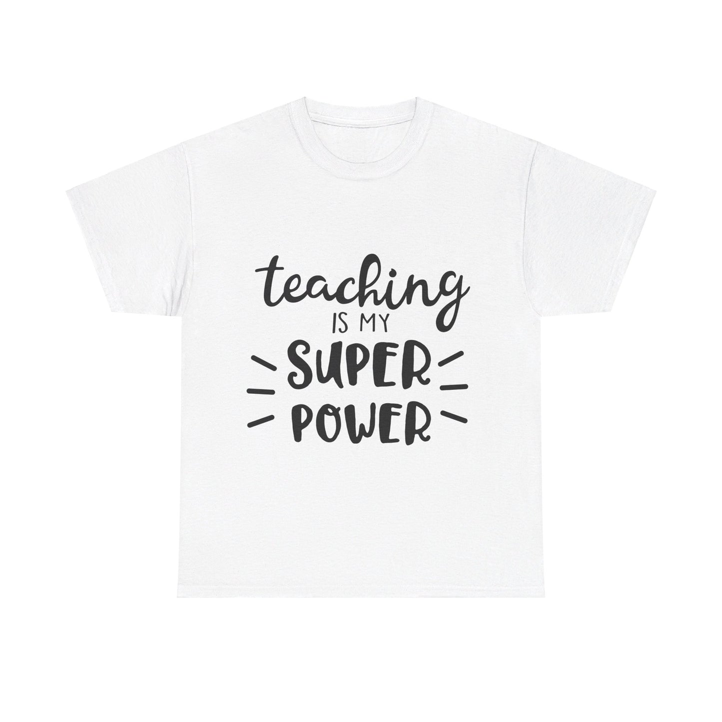 Teaching is My Super Power - T-Shirt