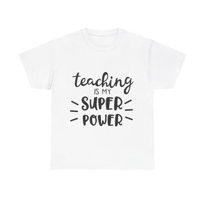 Teaching is My Super Power - T-Shirt