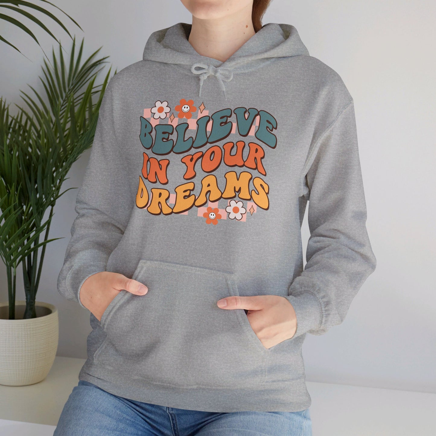 Believe In Your Dreams - Hooded Sweatshirt