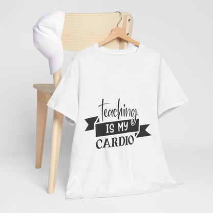 Teaching is my cardio - T-Shirt