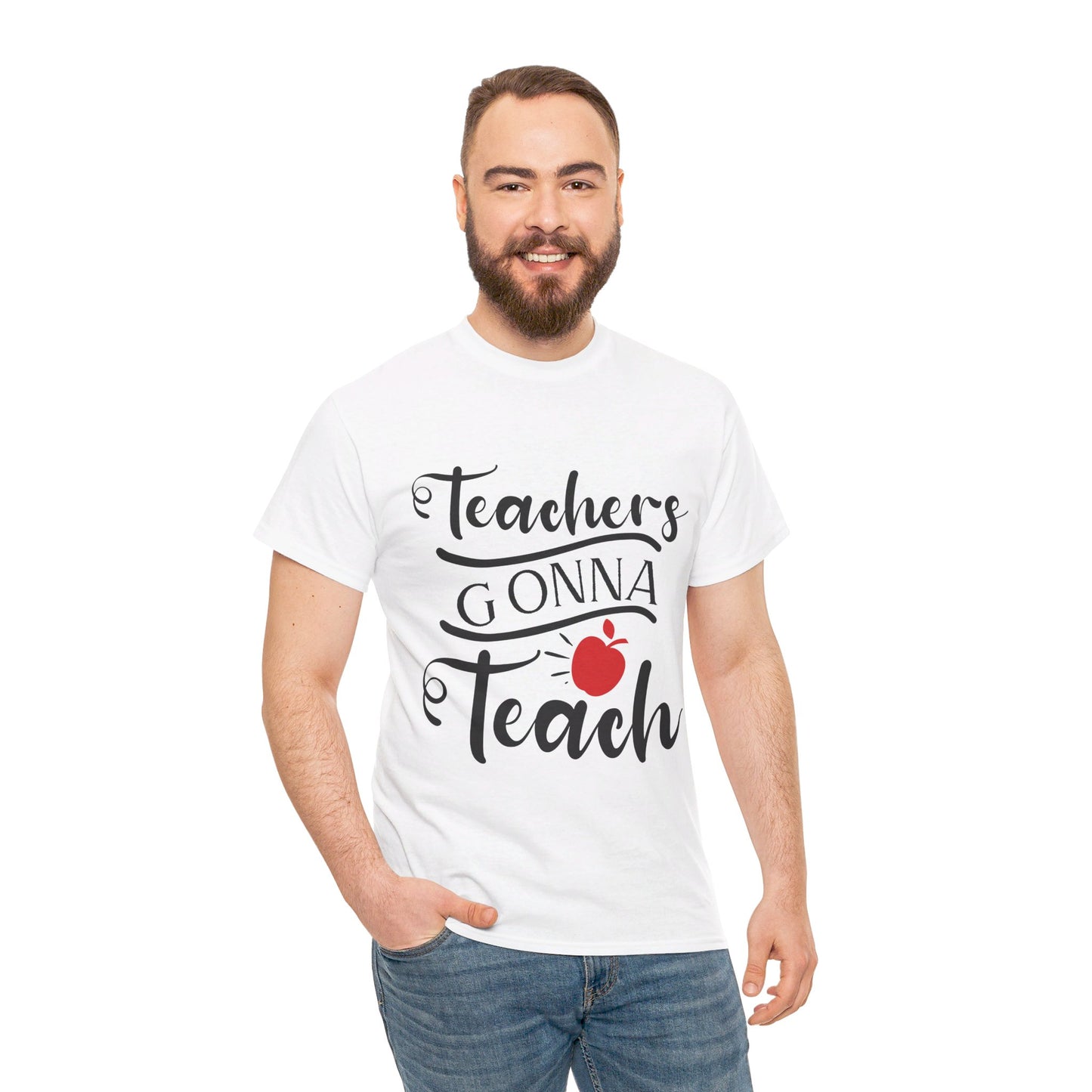 Teachers Gonna Teach - T-Shirt