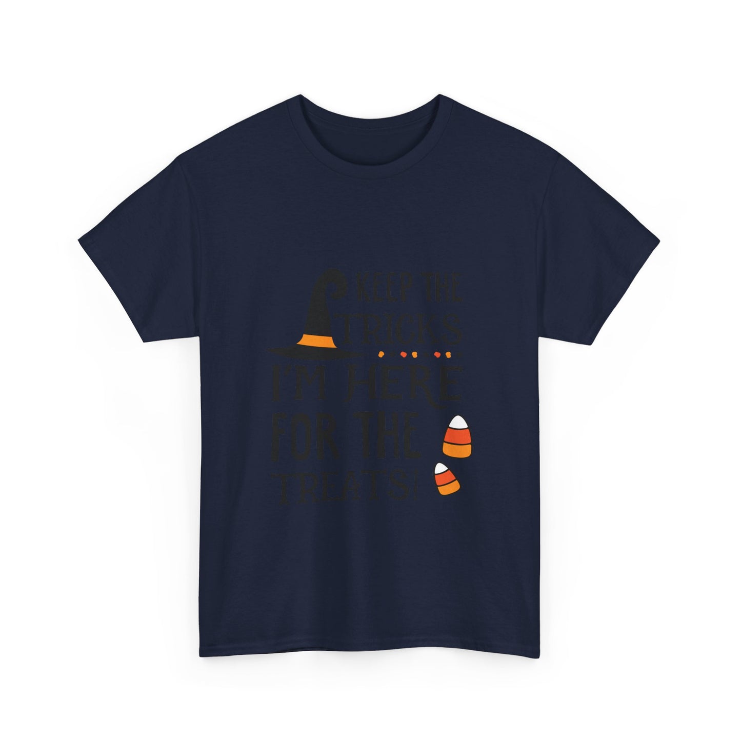 Keep The Tricks, I’m Here For The Treats T-Shirt