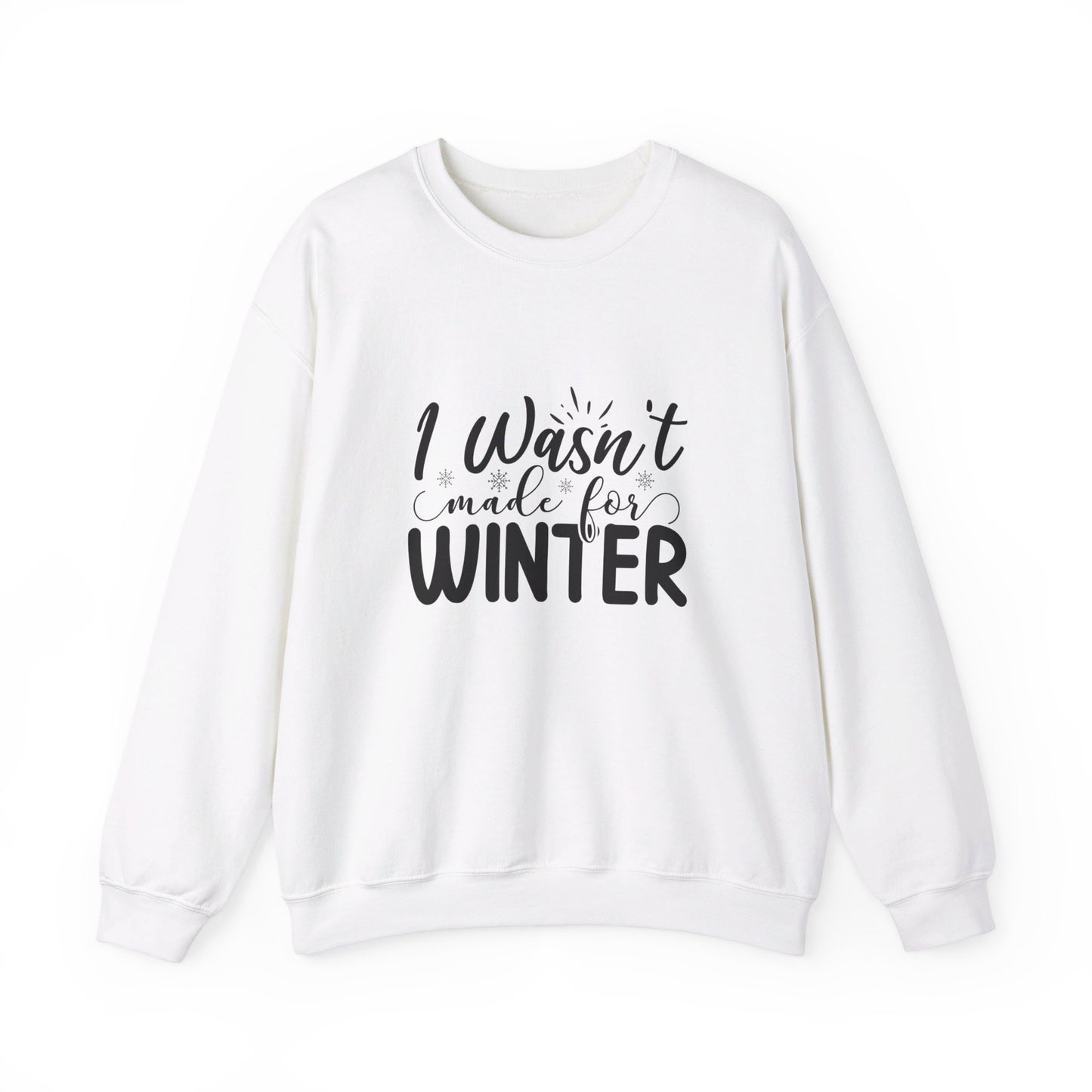 I Wasn't Made For Winter - Sweatshirt