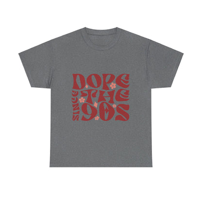 DopesinceThe90s T-Shirt