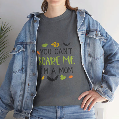 You can't scare me I'm a Mom-T-Shirt