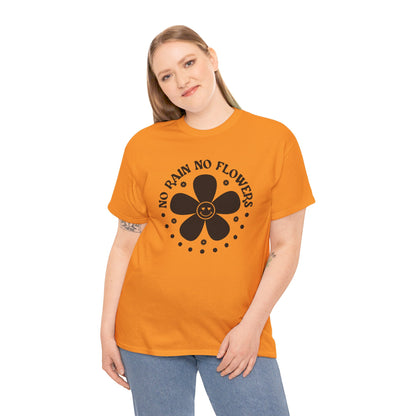 No Rain No Flowers - T-Shirt