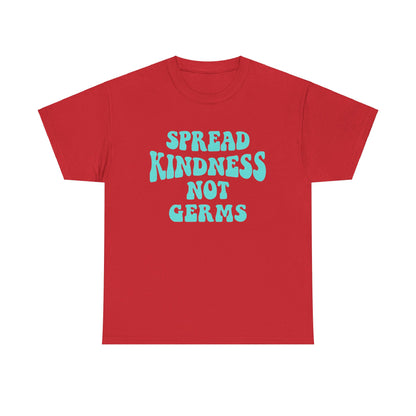 Spread Kindness Not Germs - T-Shirt