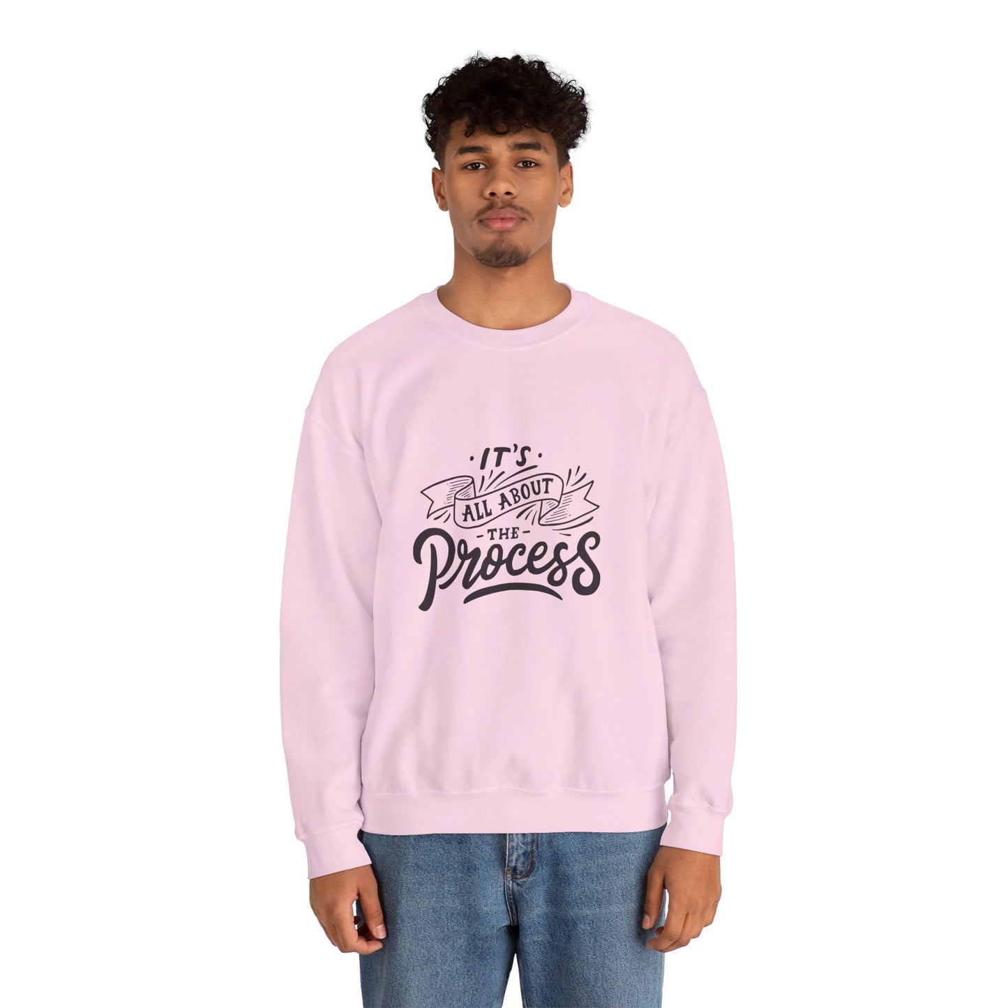 Its All About The Process - Crewneck Sweatshirt