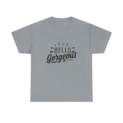 Hello Gorgeous T-Shirt