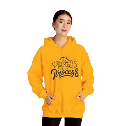 It's All About The Process - Hooded Sweatshirt