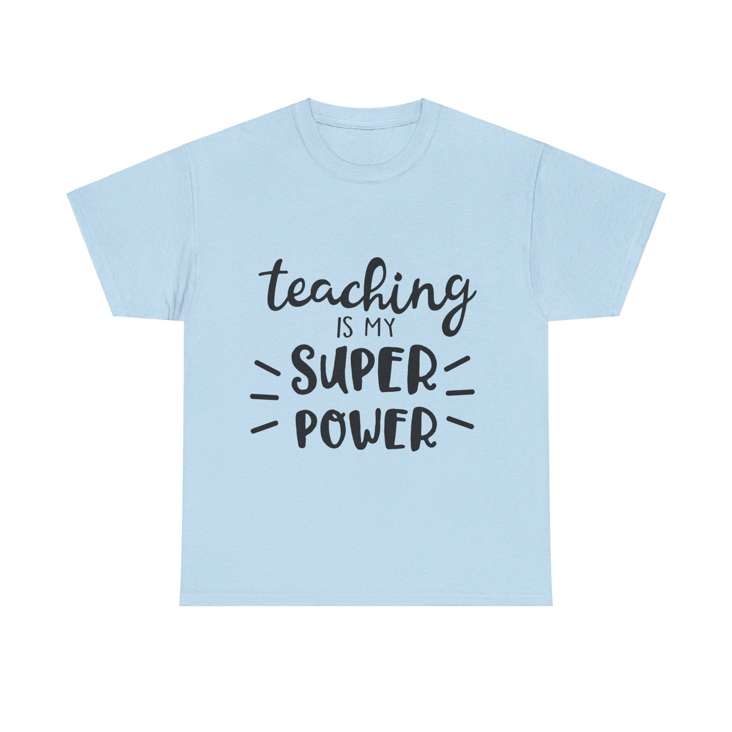 Teaching is My Super Power - T-Shirt