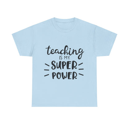 Teaching is My Super Power - T-Shirt