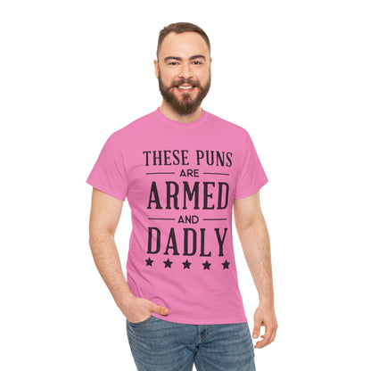 These Puns Are Armed amd Dadly - T-Shirt