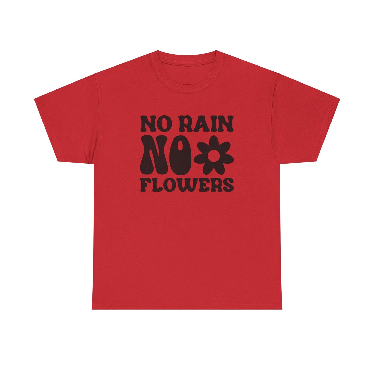 Flowers Need Rain to Flourish - T-Shirt